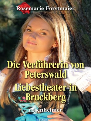 cover image of Die Verführerin von Peterswald / Liebestheater in Bruckberg